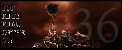 Top Fifty Films of the 00s — Number Thirty-Six