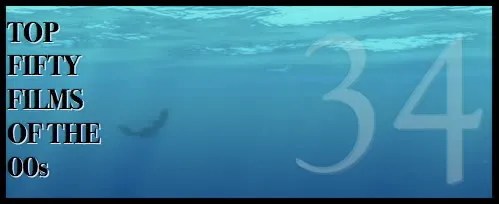 Top Fifty Films of the 00s — Number Thirty-Four